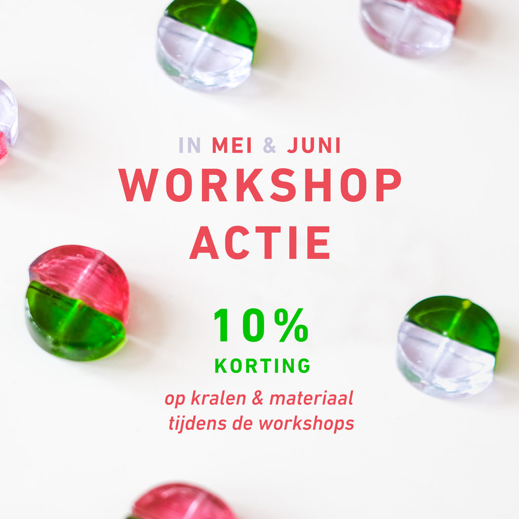 Workshopactie: 10% korting op kralen en materiaal tijdens de workshops in mei en juni